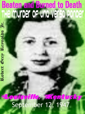 cover image of Beaten and Burned to Death the Murder of Una Versa Ponder Louisville, Kentucky September 1947